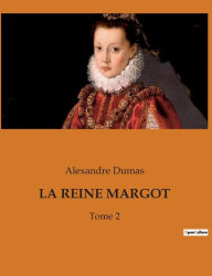 Title: La Reine Margot: Tome 2, Author: Alexandre Dumas