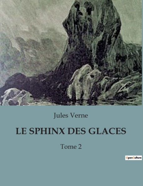 Le Sphinx Des Glaces: Tome 2