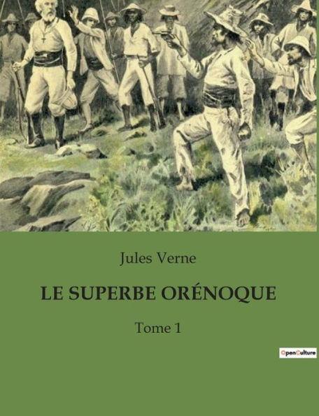 LE SUPERBE ORÉNOQUE: Tome 1