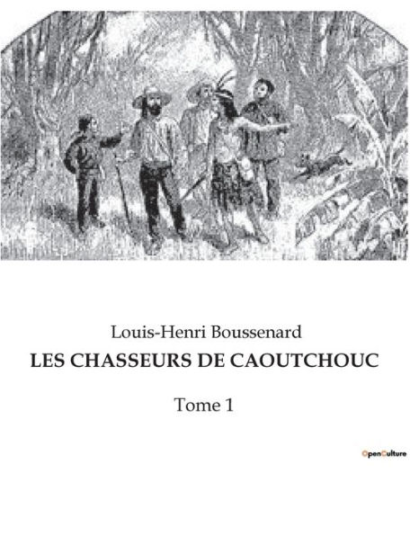 LES CHASSEURS DE CAOUTCHOUC: Tome