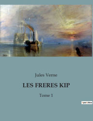 Title: Les Freres Kip: Tome 1, Author: Jules Verne