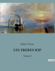 Title: Les Freres Kip: Tome 2, Author: Jules Verne