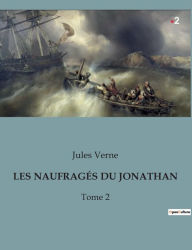 Title: LES NAUFRAGÉS DU JONATHAN: Tome 2, Author: Jules Verne