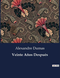 Title: Veinte Años Después, Author: Alexandre Dumas