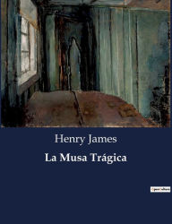 Title: La Musa Trágica, Author: Henry James