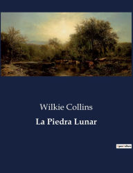 Title: La Piedra Lunar, Author: Wilkie Collins