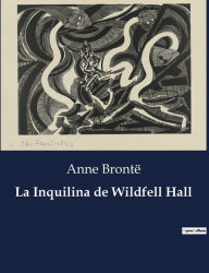 Title: La Inquilina de Wildfell Hall, Author: Anne Brontë