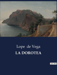 Title: LA DOROTEA, Author: Lope de Vega