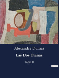 Title: Las Dos Dianas: Tomo II, Author: Alexandre Dumas