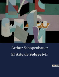 Title: El Arte de Sobrevivir, Author: Arthur Schopenhauer