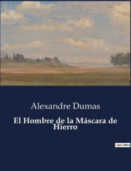 Title: El Hombre de la Máscara de Hierro, Author: Alexandre Dumas