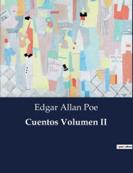 Title: Cuentos Volumen II, Author: Edgar Allan Poe