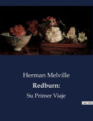 Title: Redburn: Su Primer Viaje, Author: Herman Melville