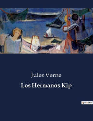 Title: Los Hermanos Kip, Author: Jules Verne