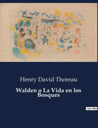 Title: Walden o La Vida en los Bosques, Author: Henry David Thoreau
