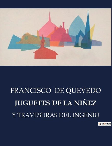 JUGUETES DE LA NIÑEZ: Y TRAVESURAS DEL INGENIO