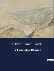 Title: La Guardia Blanca, Author: Arthur Conan Doyle