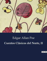 Title: Cuentos Clásicos del Norte, II, Author: Edgar Allan Poe