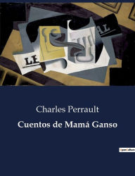 Title: Cuentos de Mamá Ganso, Author: Charles Perrault