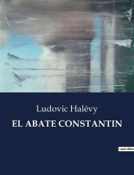 Title: EL ABATE CONSTANTIN, Author: Ludovic Halévy