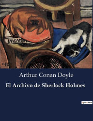 Title: El Archivo de Sherlock Holmes, Author: Arthur Conan Doyle