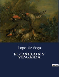 Title: EL CASTIGO SIN VENGANZA, Author: Lope de Vega