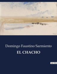 Title: El Chacho, Author: Domingo Faustino Sarmiento