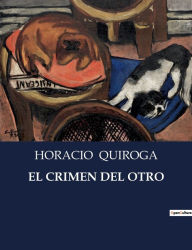 Title: El Crimen del Otro, Author: Horacio Quiroga