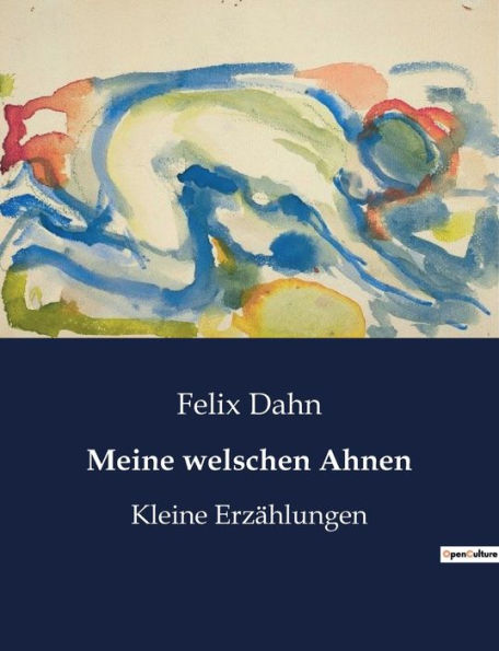 Meine welschen Ahnen: Kleine Erzählungen