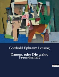 Title: Damon, oder Die wahre Freundschaft, Author: Gotthold Ephraim Lessing