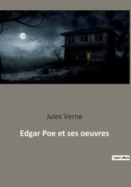 Title: Edgar Poe et ses oeuvres, Author: Jules Verne