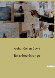 Title: Un crime étrange, Author: Arthur Conan Doyle