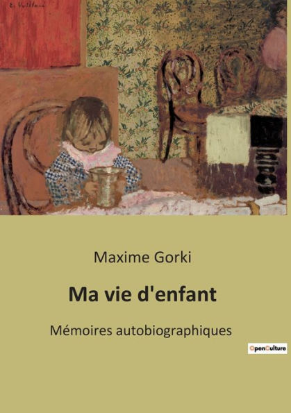 Ma vie d'enfant: Mémoires autobiographiques