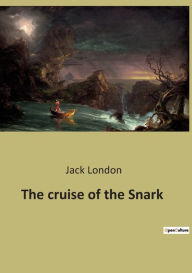Title: The cruise of the Snark, Author: Jack London