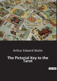 Title: The Pictorial Key to the Tarot, Author: Arthur Edward Waite