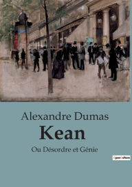 Title: Kean: Ou Désordre et Génie, Author: Alexandre Dumas