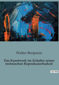 Title: Das Kunstwerk im Zeitalter seiner technischen Reproduzierbarkeit, Author: Walter Benjamin