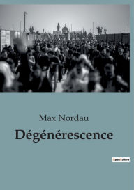 Title: Dégénérescence, Author: Max Nordau