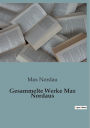 Gesammelte Werke Max Nordaus