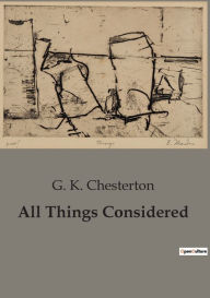 Title: All Things Considered, Author: G. K. Chesterton