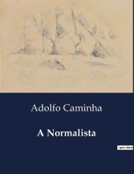 Title: A Normalista, Author: Adolfo Caminha