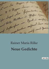 Title: Neue Gedichte, Author: Rainer Maria Rilke