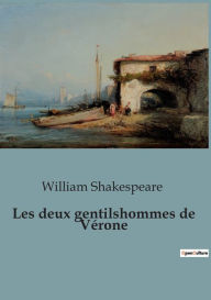 Title: Les deux gentilshommes de Vérone, Author: William Shakespeare