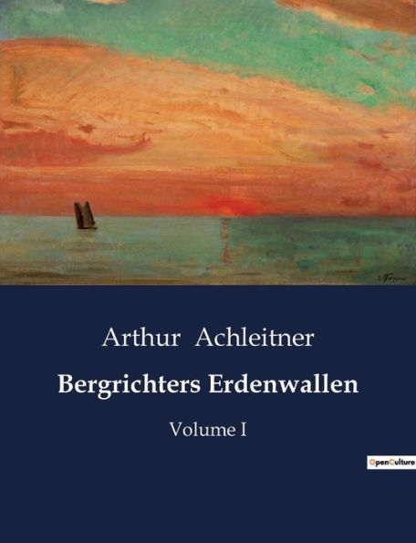 Bergrichters Erdenwallen: Volume I