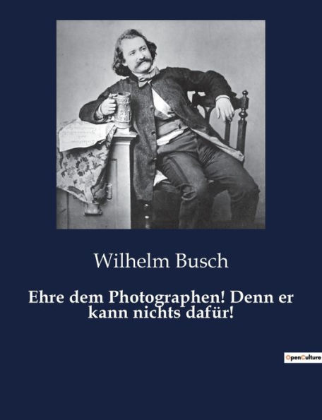 Ehre dem Photographen! Denn er kann nichts dafür!