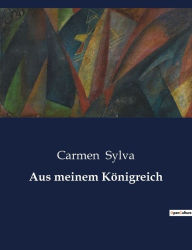 Title: Aus meinem Königreich, Author: Carmen Sylva