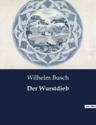 Title: Der Wurstdieb, Author: Wilhelm Busch