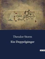 Title: Ein Doppelgänger, Author: Theodor Storm