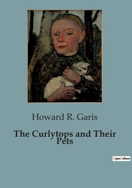 The Curlytops and Their Pets by Howard R. Garis, Paperback | Barnes ...