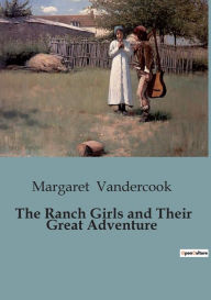 Title: The Ranch Girls and Their Great Adventure, Author: Margaret Vandercook